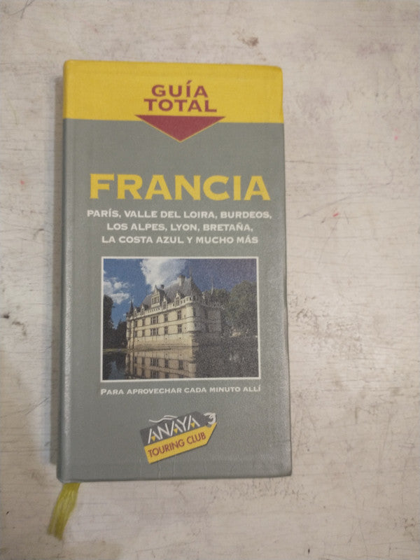 Libro usado en venta: Francia: Paris, Valle del Loira, Burdeos, Los Alpes de Guia Total; editorial Anaya impreso en 1999 envios a todo el mundo.1