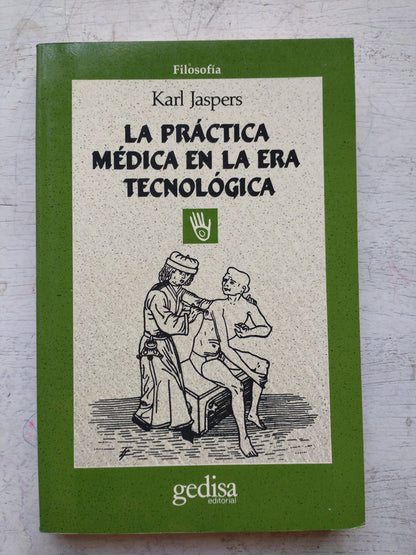 Libro usado en venta: La practica medica en la era tecnologica de Karl Jaspers; editorial Gedisa impreso en 1988 realizamos envios a todo el mundo.1