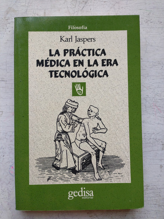Libro usado en venta: La practica medica en la era tecnologica de Karl Jaspers; editorial Gedisa impreso en 1988 realizamos envios a todo el mundo.1