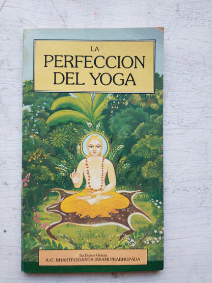 Libro usado en venta: La perfeccion del yoga de A. C. Bhaktivedanta Swami Prabhupada; editorial Fondo Editorial Bhaktivedanta impreso en 1988.1