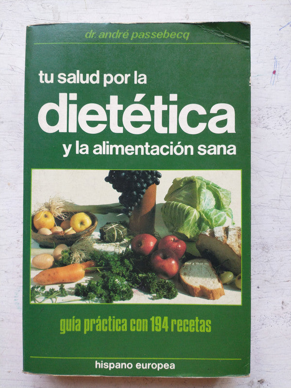 Libro usado en venta: Tu salud por la dietetica y la alimentacion sana de Andre Passebecq; editorial Hispano Europea impreso en 1986.1