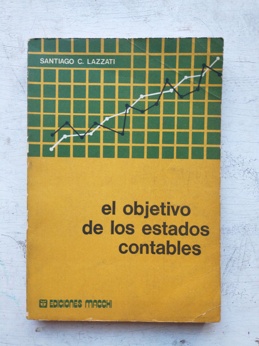 Libro usado en venta: El objetivo de los estados contables de Santiago C. Lazzati; editorial Macchi impreso en 1974 realizamos envios a todo el mundo.1