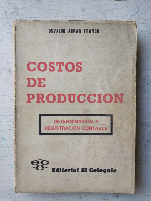 Libro usado en venta: Costos de produccion de Osvaldo Aimar Franco; editorial El Coloquio impreso en 1976 realizamos envios a todo el mundo.1