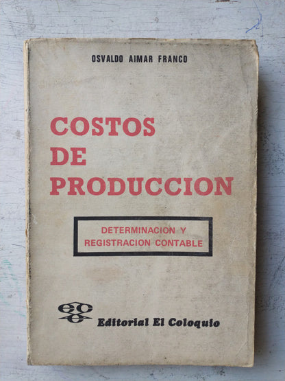 Libro usado en venta: Costos de produccion de Osvaldo Aimar Franco; editorial El Coloquio impreso en 1976 realizamos envios a todo el mundo.1