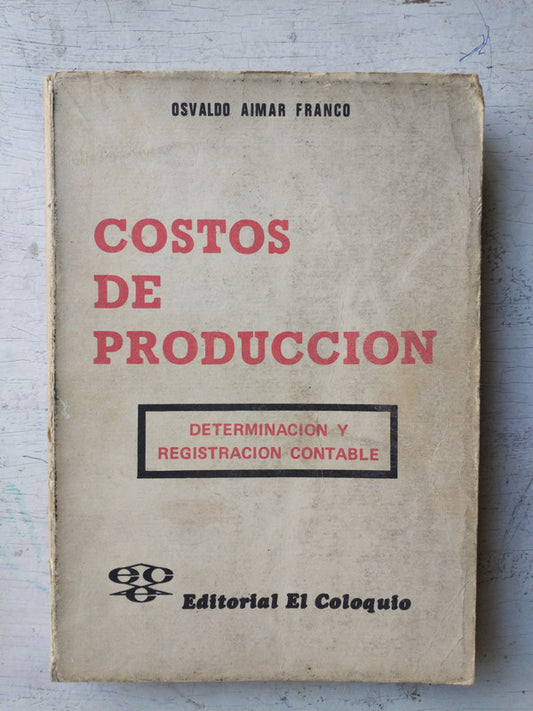 Libro usado en venta: Costos de produccion de Osvaldo Aimar Franco; editorial El Coloquio impreso en 1976 realizamos envios a todo el mundo.1