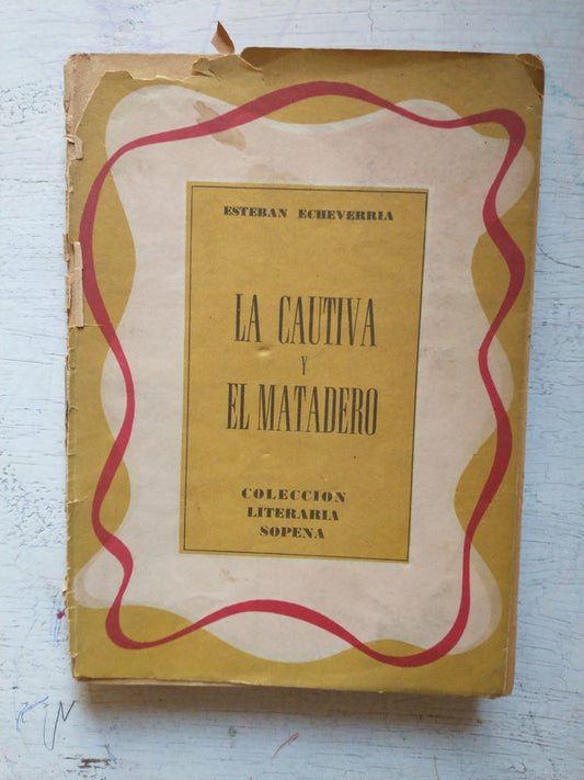 Libro usado en venta: La cautiva y El matadero de Esteban Echeverria; editorial Ramon Sopena impreso en 1958 realizamos envios a todo el mundo.1