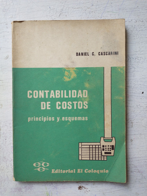 Libro usado en venta: Contabilidad de costos de Daniel C. Cascarini; editorial El Coloquio impreso en 1977 realizamos envios a todo el mundo.1