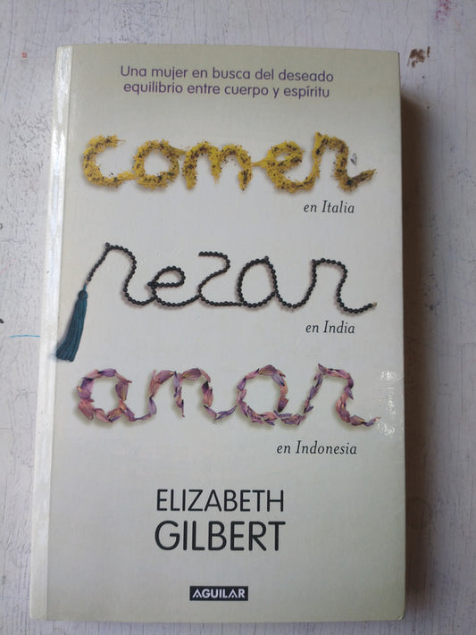 Libro usado en venta: Comer, rezar, amar (Formato Grande) de Elizabeth Gilbert; editorial Aguilar impreso en 2010 realizamos envios a todo el mundo.1
