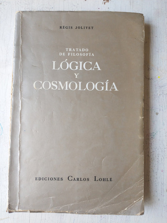 Libro usado en venta: Tratado de filosofia logica y cosmologia de Regis Jolivet; editorial Carlos Lohle impreso en 1960 envios a todo el mundo.1