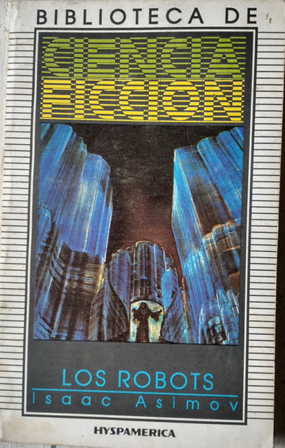 Libro usado en venta: Los robots de Isaac Asimov; editorial Hyspamerica impreso en 1986 realizamos envios a todo el mundo.1