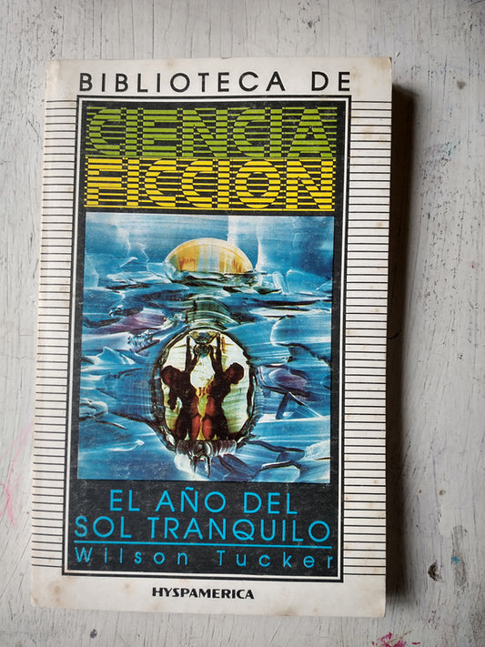 Libro usado en venta: El a?o del sol tranquilo de Wilson Tucker; editorial Hyspamerica impreso en 1986 realizamos envios a todo el mundo.1