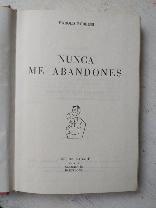 Libro usado en venta: Nunca me abandones de Harold Robbins; editorial Luis de Caralt impreso en 1966 realizamos envios a todo el mundo.1