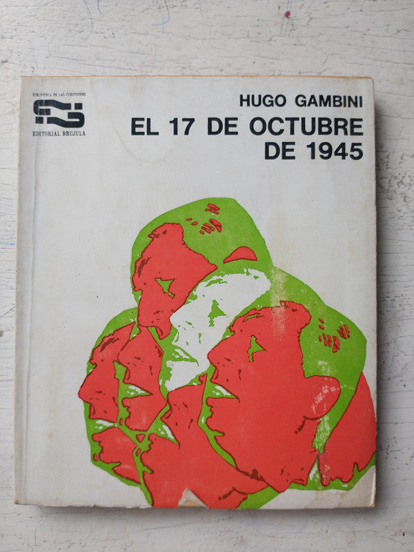 Libro usado en venta: El 17 de octubre de 1945 de Hugo Gambini; editorial Brujula impreso en 1969 realizamos envios a todo el mundo.1