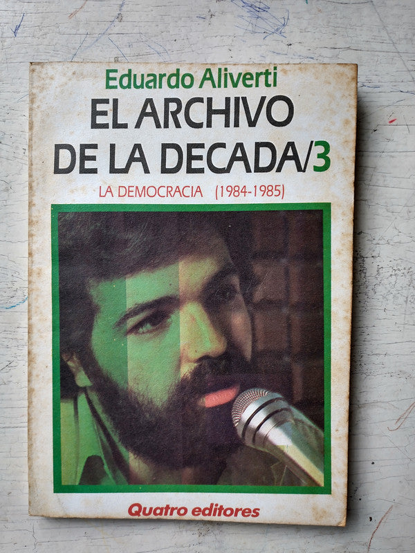 Libro usado en venta: El archivo de la decada / 3 de Eduardo Aliverti; editorial Quatro impreso en 1987 realizamos envios a todo el mundo.1