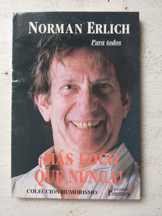 Libro usado en venta: ?Mas loco que nunca! de Norman Erlich; editorial Porteñas impreso en 1998 realizamos envios a todo el mundo.1