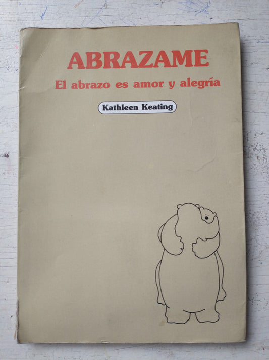 Libro usado en venta: Abrazame - El abrazo es amor y alegr?a de Kathleen Keating; editorial Javier Vergara impreso en 1986 envios a todo el mundo.1