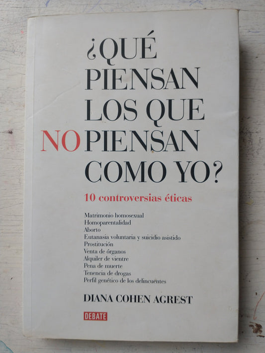 Libro usado en venta: ?Qu? piensan los que no piensan como yo? de Diana Cohen Agrest; editorial Debate impreso en 2008 envios a todo el mundo.1