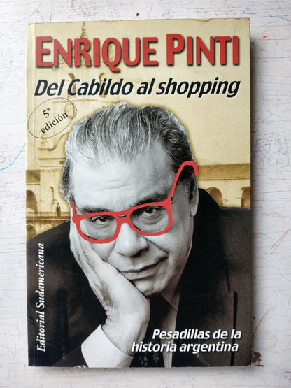 Libro usado en venta: Del Cabildo al shopping de Enrique Pinti; editorial Sudamericana impreso en 2000 realizamos envios a todo el mundo.1