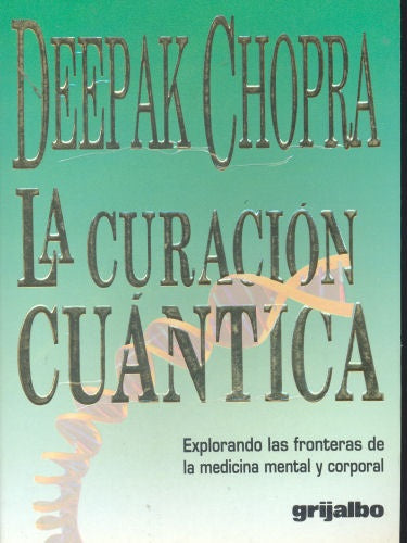 Libro usado en venta: La curacion cuantica de Deepak Chopra; editorial Grijalbo impreso en 1989 realizamos envios a todo el mundo.1