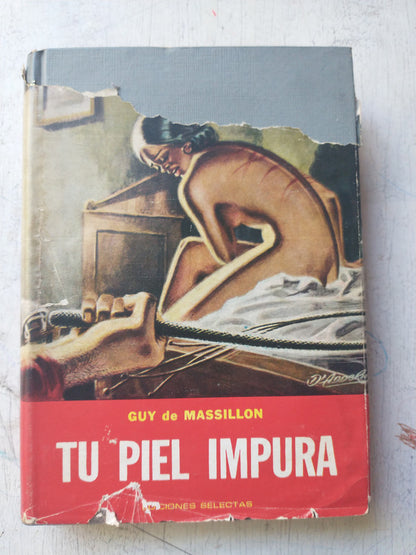 Libro usado en venta: Tu piel impura de Guy de Massillon; editorial Selectas impreso en 1968 realizamos envios a todo el mundo.1