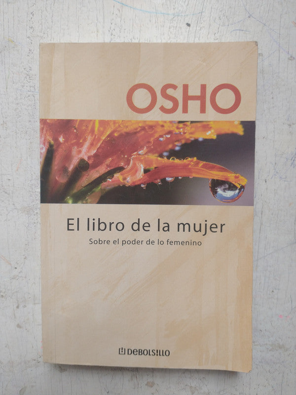 Libro usado en venta: El libro de la mujer de Bhagwan Shree Rajneesh (OSHO); editorial DeBolsillo impreso en 2008 realizamos envios a todo el mundo.1