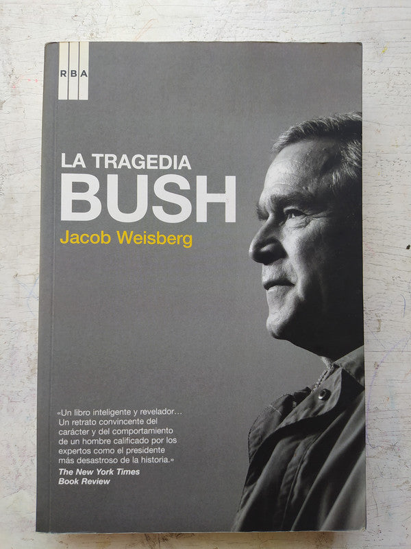 Libro usado en venta: La tragedia Bush de Jacob Weisberg; editorial RBA impreso en 2008 realizamos envios a todo el mundo.1