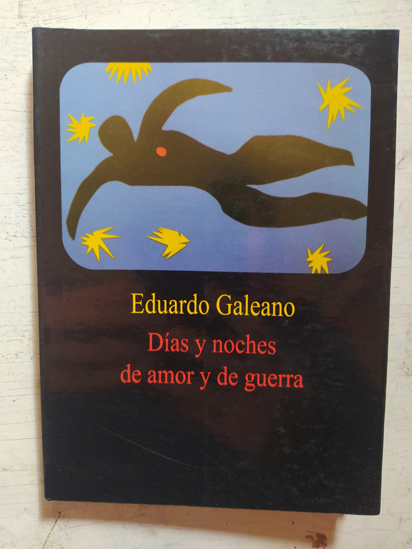 Libro usado en venta: Dias y noches de amor y de guerra de Eduardo Galeano; editorial Ediciones del Chanchito impreso en 2010 envios a todo el mundo.1