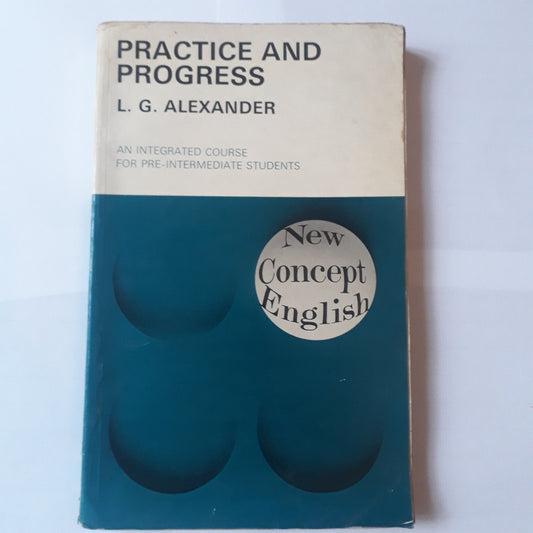Libro usado en venta: Practice and progress de L. G. Alexander; editorial Longman impreso en 1970 realizamos envios a todo el mundo.1