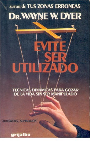 Libro usado en venta: Evite ser utilizado de Wayne W. Dyer; editorial Grijalbo impreso en 1988 realizamos envios a todo el mundo.1