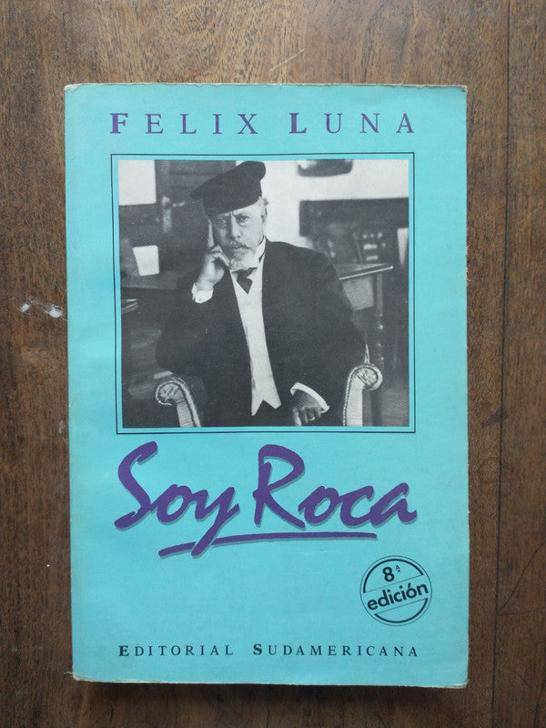 Libro usado en venta: Soy Roca de Felix Luna; editorial Sudamericana impreso en 1990 realizamos envios a todo el mundo.1