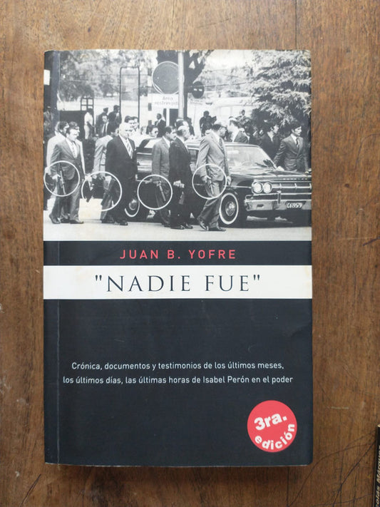 Libro usado en venta: Nadie fue de Juan B. Yofre; editorial Ediciones del Autor impreso en 2006 realizamos envios a todo el mundo.1