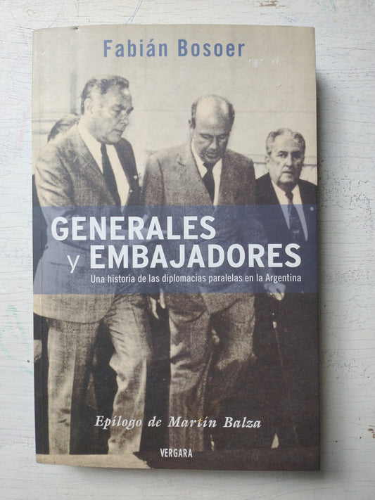 Libro usado en venta: Generales y embajadores de Fabian Bosoer; editorial Javier Vergara impreso en 2005 realizamos envios a todo el mundo.1