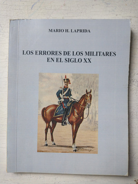 Libro usado en venta: Los errores de los militares en el Siglo XX de Mario H. Laprida; editorial Ediciones del autor impreso en 2001.1