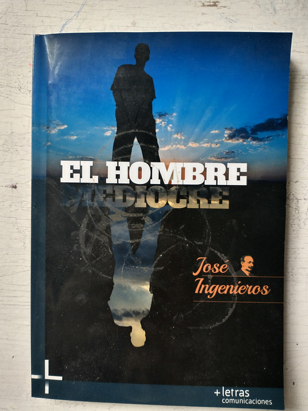 Libro usado en venta: El hombre mediocre de Jose Ingenieros; editorial Mas letras Comunicaciones impreso en 2016 realizamos envios a todo el mundo.1