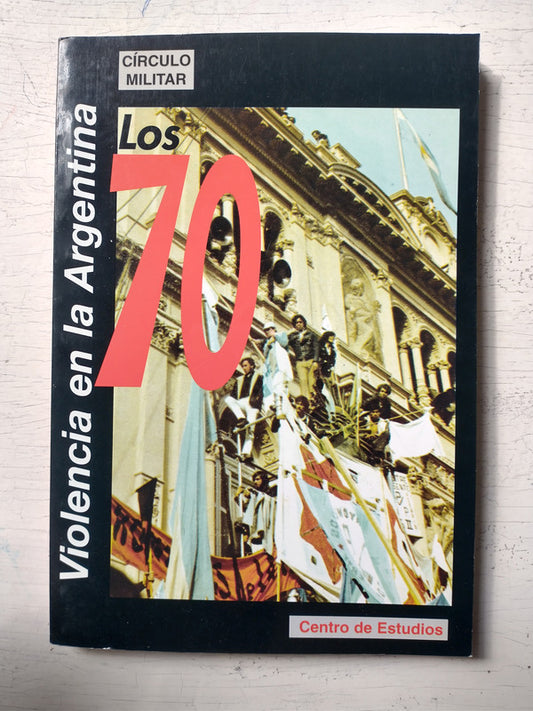 Libro usado en venta: Los 70 - Violencia en la Argentina; editorial Circulo Militar impreso en 2001 realizamos envios a todo el mundo.1