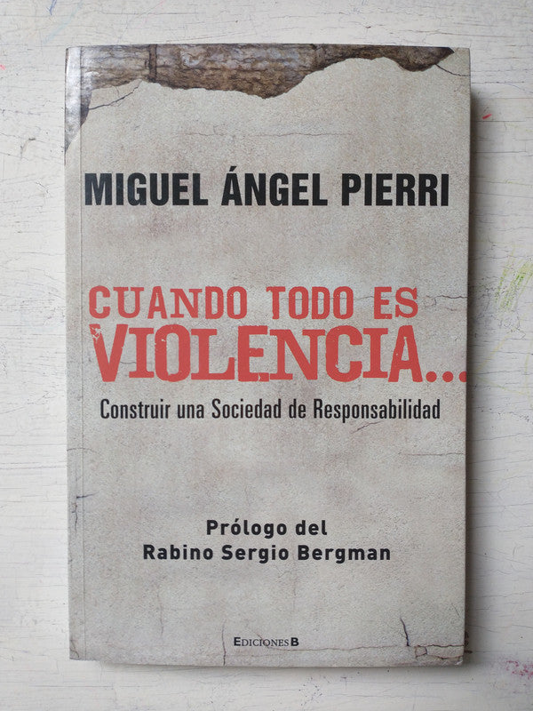 Libro usado en venta: Cuando todo es violencia? de Miguel Angel Pierri; editorial Ediciones B impreso en 2009 realizamos envios a todo el mundo.1