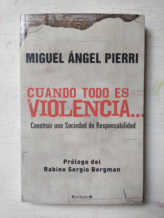 Libro usado en venta: Cuando todo es violencia? de Miguel Angel Pierri; editorial Ediciones B impreso en 2009 realizamos envios a todo el mundo.1