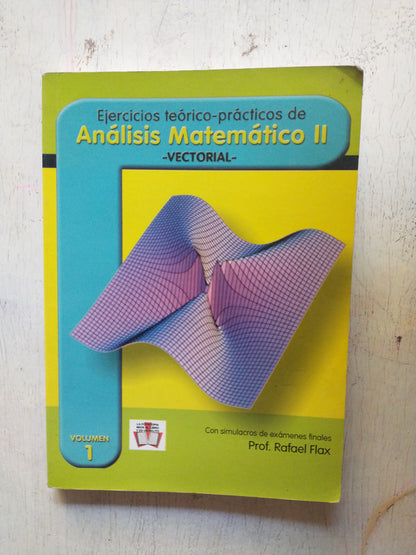 Libro usado en venta: Ejercicios teorico-practicos de Analisis matematico II (Vol. 1) de Prof. Rafael Flax; editorial Infociencia impreso en 2003.1