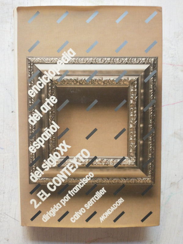 Libro usado en venta: Enciclopedia del Arte Espa?ol del Siglo XX - 2. El contexto de Francisco Calvo Serraller; editorial Mondadori impreso en 1992.1