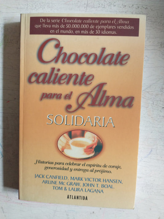 Libro usado en venta: Chocolate caliente para el Alma Solidaria de Jack Canfield; editorial Atlantida impreso en 2007 envios a todo el mundo.1