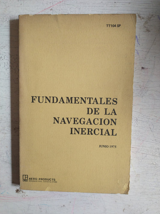Libro usado en venta: Fundamentales de la navegacion inercial; editorial Aero Products impreso en 1975 realizamos envios a todo el mundo.1