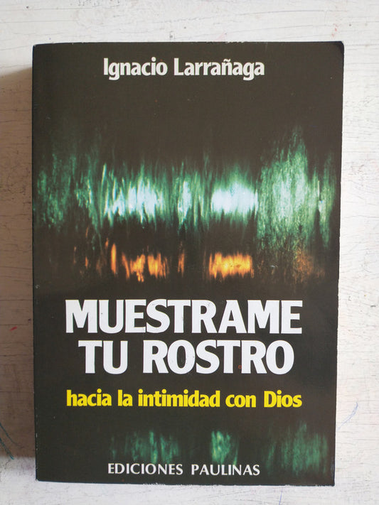 Libro usado en venta: Muestrame tu rostro hacia la intimidad con Dios de Ignacio Larrañaga; editorial Paulinas impreso en 1979 envios a todo el mundo.1