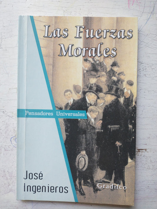 Libro usado en venta: Las fuerzas Morales de Jose Ingenieros; editorial Gradifco impreso en 2007 realizamos envios a todo el mundo.1