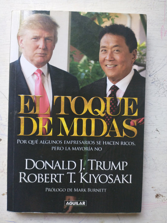 Libro usado en venta: El toque de midas de Donald J. Trump - Robert T. Kiyosaki; editorial Aguilar impreso en 2015 realizamos envios a todo el mundo.1
