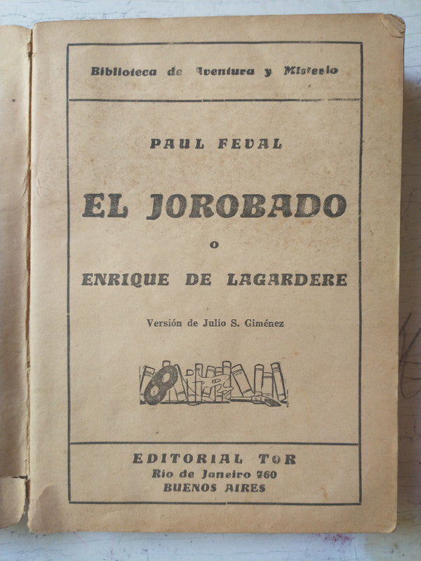 Libro usado en venta: El jorobado o Enrique de Lagardere de Paul Feval; editorial Tor impreso en 1942 realizamos envios a todo el mundo.3