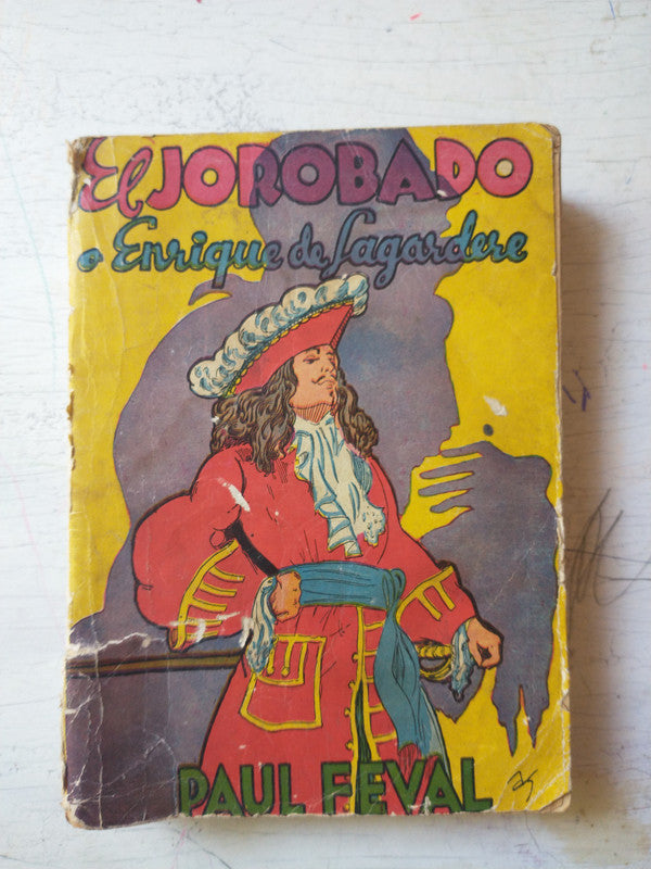 Libro usado en venta: El jorobado o Enrique de Lagardere de Paul Feval; editorial Tor impreso en 1942 realizamos envios a todo el mundo.1