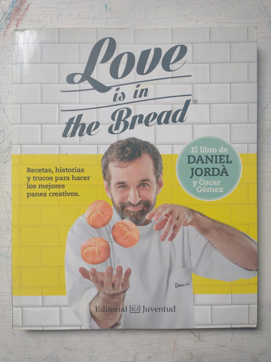 Libro usado en venta: Love is in the Bread de Daniel Jorda - Oscar Gomez; editorial Juventud impreso en 2016 realizamos envios a todo el mundo.1