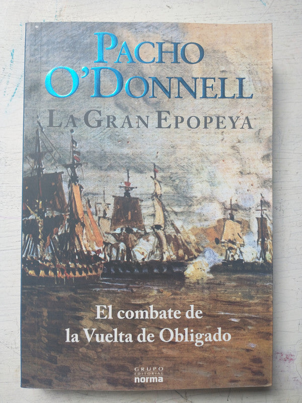 Libro usado en venta: La gran epopeya de Pacho O'Donnell; editorial Norma impreso en 2010 realizamos envios a todo el mundo.1