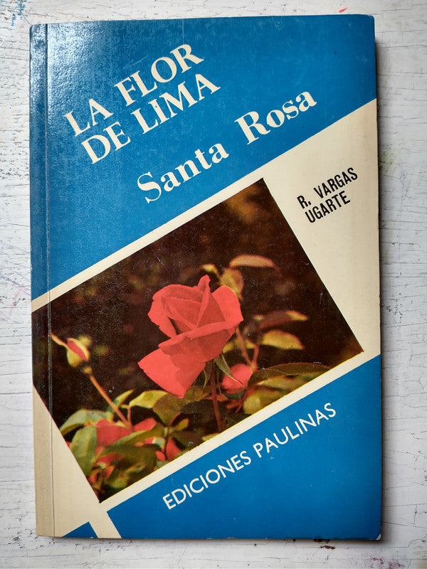 Libro usado en venta: La flor de Lima - Santa Rosa de R. Vargas Ugarte; editorial Paulinas impreso en 1986 realizamos envios a todo el mundo.1