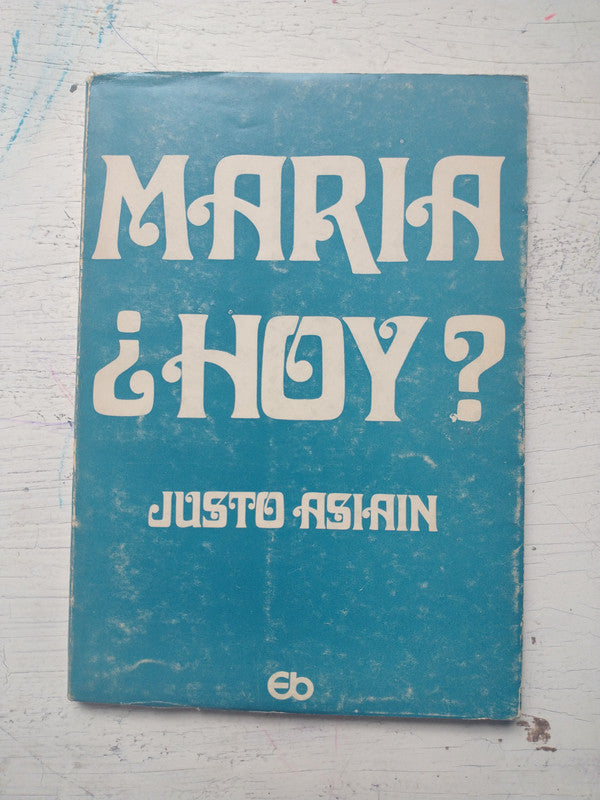 Libro usado en venta: Maria ?Hoy? de Justo Asiain; editorial Bonum impreso en 1977 realizamos envios a todo el mundo.1